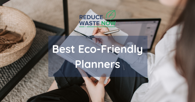 7 planificadores ecológicos para ayudarte a mantenerte organizado y proteger el planeta