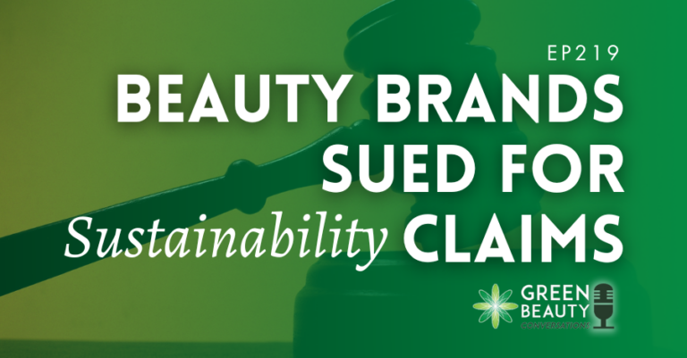 Podcast 219: Por qué las marcas de belleza son demandadas por afirmaciones de sostenibilidad