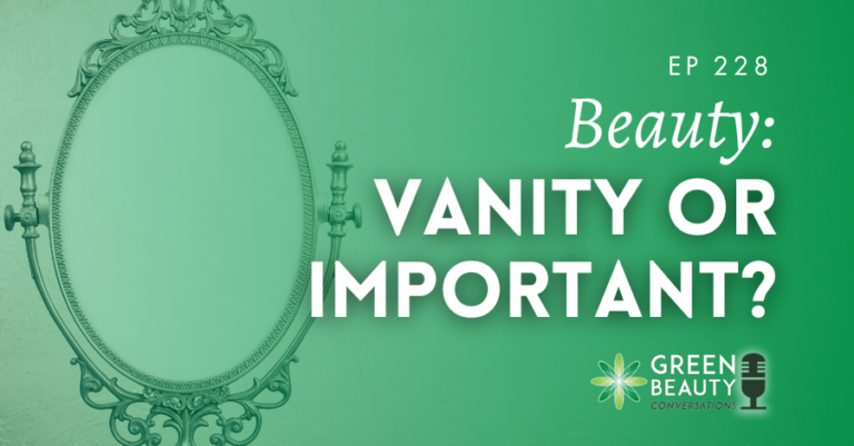 Podcast 228: Belleza: ¿Vanidad o importa?
