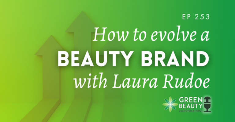 Podcast 253: Cómo evolucionar una marca de belleza sin perder valor